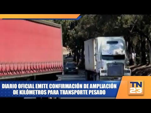 Diario Oficial emite confirmación de ampliación de kilómetros para transporte pesado