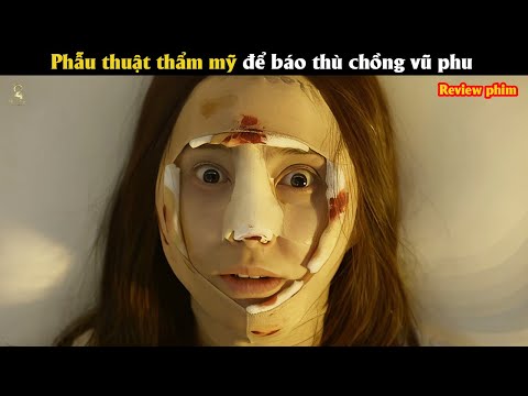 [Review Phim] Phẫu thuật thẩm mỹ để báo thù chồng vũ phu