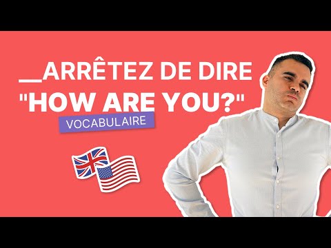 Arrêtez de Dire "How are you?" - Dites Plutôt Ça | Vocabulaire Anglais Essentiel