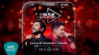 Zé Henrique & Gabriel - Louca de Saudade / Talismã (Dá Play Na Playlist) [Clipe Oficial]