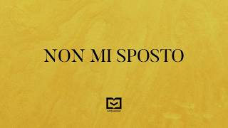 NON MI SPOSTO - Past. Nico COLAFEMMINA