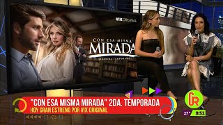 "CON ESA MISMA MIRADA" Segunda Temporada