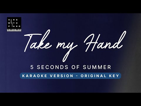 Take My Hand – 5 Seconds of Summer (Original Key Karaoke) – Piano Instrumental Cover with Lyrics
