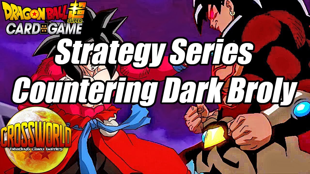 Strategy Series - Countering Dark Broly - Dragon Ball Super Card Game