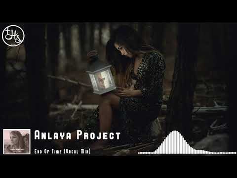 Anlaya Project - End Of Time (Vocal Mix)