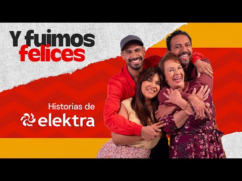 Y Fuimos Felices | Historias De Elektra l El amor a mamá
