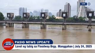 🔴LIVE Level ng tubig sa Floodway Brgy. Manggahan Pasig City | July 24, 2025