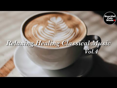 Relaxing Healing Classical Music Vol.4【For Work / Study】Restaurants BGM, Lounge Music, Shop