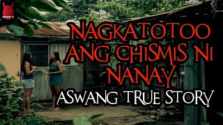 Nagkatotoo Ang Chismis Ni Nanay | Aswang True Story
