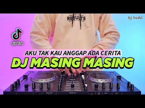 DJ AKU TAK KAU ANGGAP ADA CERITA - MASING MASING REMIX FULL BASS VIRAL TIKTOK TERBARU 2024