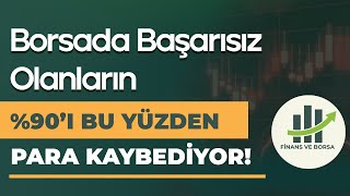 Borsada Başarısız Olanların %90'ı Bu Hataları Yapıyor!