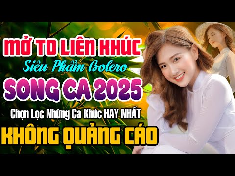 LK BOLERO Song Ca Trữ Tình Chọn Lọc Hay Nhất 2025 – LK Tuyển Chọn Nhạc Trữ Tình KHÔNG QUẢNG CÁO