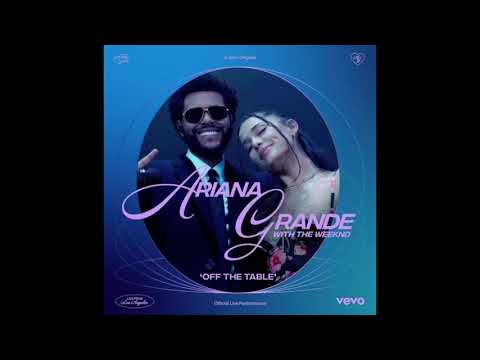 Ariana Grande, The Weeknd - off the table (Official Live Performance | Vevo) (Audio)