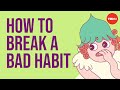 Understanding and Breaking Habits