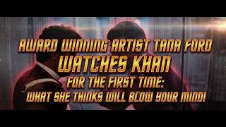 Watching STAR TREK II For the 1st Time Blows Award Winning Artist TANA FORD's Mind!