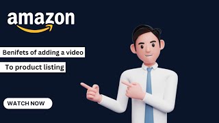 Benefits of Adding a Video to Your Amazon Product Listing | Boost Sales & Engagement