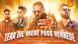 MC STAN -TERA DIL MERE PASS REHNEDE FT. YO YO HONEY SINGH, EMIWAY & BADSHAH | Itsraaj | MR.SWAPPY