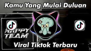 DJ KAMU YANG MULAI DULUAN HAPPY TEAM VIRAL TIKTOK 2025