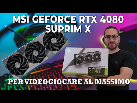 MSI GeForce RTX 4080 SUPRIM X, per videogiocare al massimo!