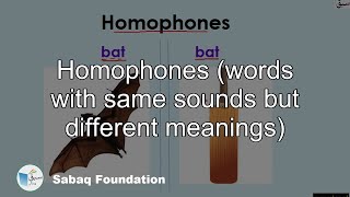 Homophones (words with same sounds but different meanings)