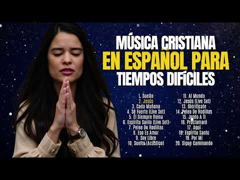 Alabanzas Cristianas en Español Para Tiempos Difíciles ✝️ Alabanza que Renuevan tus Fuerzas 💪