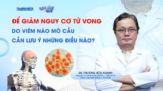 Bác sĩ ơi: Làm thế nào để giảm nguy cơ tử vong do viêm não mô cầu?