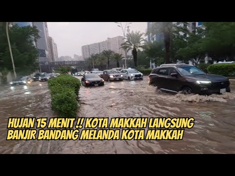 ALLAH HU AKBAR !! BANJIR BANDANG MELANDA KOTA SUCI MAKKAH