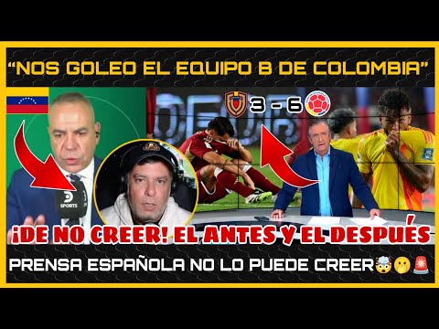 😭PRENSA VENEZOLANA DESTRUÍDA | ESPAÑOLES NO SE ESPERABAN GOLEADA de COLOMBIA 6 - 3 VENEZUELA🤯