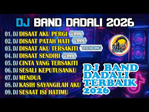 DJ BAND DADALI TERBAIK 2026 🔥 Lagu Galau Patah Hati Viral Full Bass Terbaru