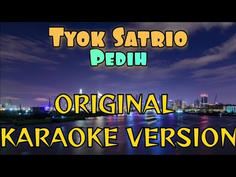Tyok Satrio – Pedih Karaoke