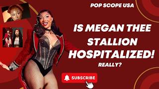 Is Megan Thee Stallion Hospitalized? Latest Update !