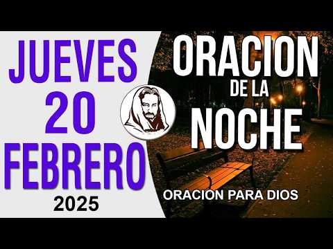 Oración de la Noche de Jueves 20 Febrero del 2025