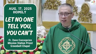 LET NO ONE TELL YOU, YOU CAN’T - Homily by Fr. Dave Concepcion on Aug. 17, 2025