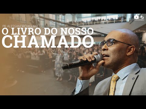 O livro do nosso chamado - Pr. Alessandro Aguiar