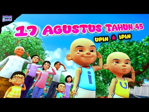 Lagu 17 agustus tahun 45 | Hari merdeka | versi upin & ipin terbaru