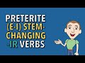 E-I Stem-Changing -IR Verbs in the Preterite