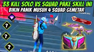33 KILL SOLO VS SQUAD PAKE SKILL ANTI PANIK !! BIKIN MUSUH 4 SQUAD GEMETAR PANIK