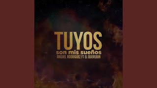 Tuyos Son Mis Sueños (feat. El Querubin)