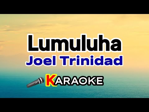 Lumuluha – Joel Trinidad (Karaoke Version)