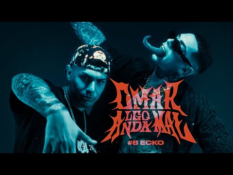 ECKO | OMAR ALGO ANDA MAL #8