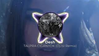 DESH - TALPRA CIGÁNYOK ( Dj.IsI Remix )