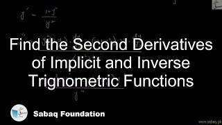 Find the Second Derivatives of Implicit and Inverse Trignometric Functions