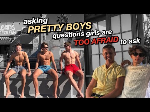 asking *pretty boys* questions girls are too afraid to ask them