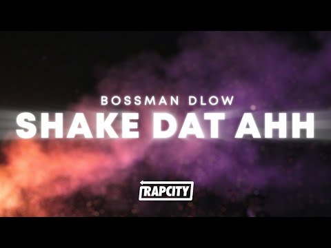 BossMan Dlow - Shake Dat Ahh (Lyrics)