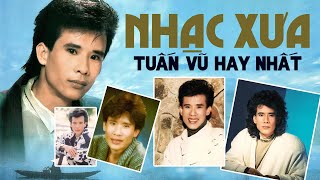 NHẠC XƯA HIẾM CÓ VÔ CÙNG - Liên Khúc Nhạc Vàng Xưa TUẤN VŨ Trọn Bộ Toàn Bài Hay Gây Nghiện