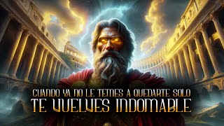 🔥CUANDO YA NO LE TEMES A QUEDARTE SOLO TE VUELVES INDOMABLE | Reflexiones Estoicas | Estoicismo