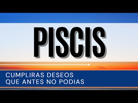 Piscis Hoy ♓ | CUMPLIRAS DESEOS que antes no podías |