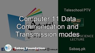 Computer 11 Data Communication and Transmission modes