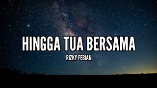 Rizky Febian - Hingga Tua Bersama (Lirik)