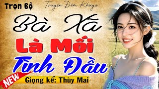 Nghe thôi cũng thấy hứng thú - Bà Xã Là Mối Tình Đầu - Đọc Truyện Tâm Sự Hôn Nhân 2025 #mcthuymai